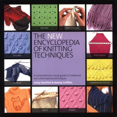 Cover for The New Encyclopedia Of Knitting Techniques A Comprehensive Visual Guide To Traditional And Contemporary Techniques