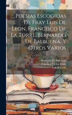 Cover for Poesias Escogidas de Fray Luis de Leon, Francisco de la Torre, Bernardo de Balbuena, y Otros Varios