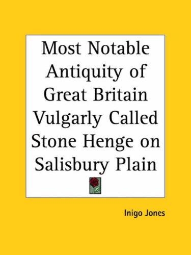 Cover for Most Notable Antiquity of Great Britain Vulgarly Called Stone Henge on Salisbury Plain