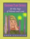 Cover for Classroom prayer services for the days of Advent and Lent