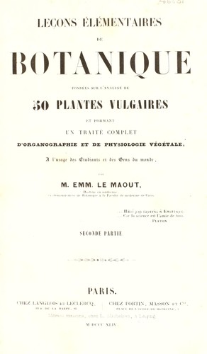Cover for Le©ʹons ©♭l©♭mentaires de botanique ... formant un trait©♭ complet d'organographie et de physiologie v©♭g©♭tale ... Seconde partie