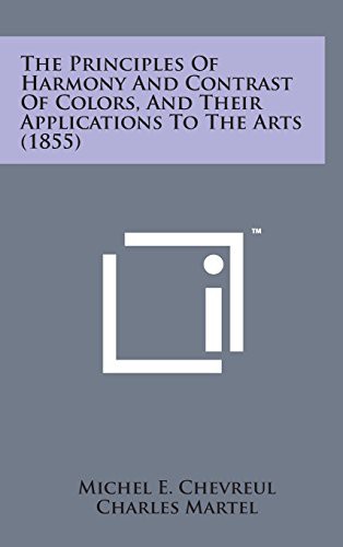 Cover for The Principles of Harmony and Contrast of Colors, and Their Applications to the Arts