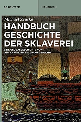 Cover for Handbuch Geschichte Der Sklaverei: Eine Globalgeschichte Von Den Anfangen Bis Zur Gegenwart (German Edition)