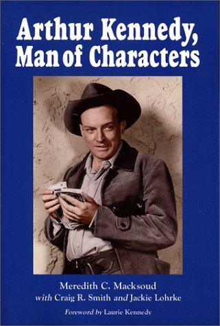 Cover for Arthur Kennedy, Man of Characters