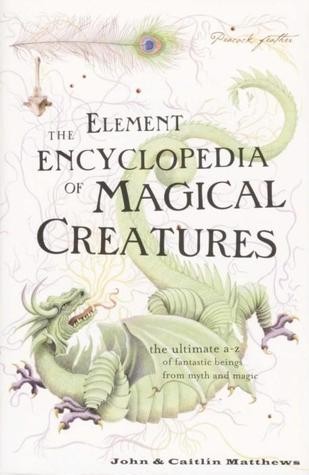Cover for The Element Encyclopedia of Magical Creatures