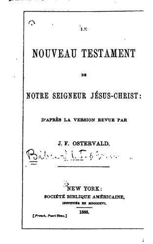 Cover for Le Nouveau Testament de notre seigneur Jésus-Christ: d'après la version revue