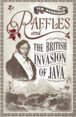 Cover for Raffles and the British Invasion of Java