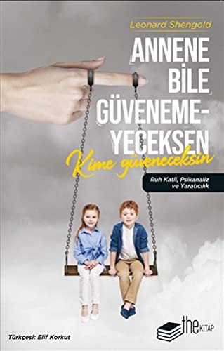 Cover for Annene Bile Güvenemeyeceksen Kime Güveneceksin; Ruh Katli, Psikanaliz ve Yaraticilik