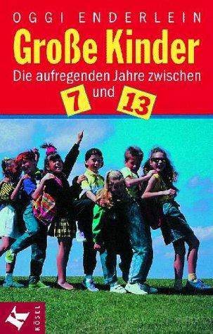 Cover for Grosse Kinder. Die aufregenden Jahre zwischen 7 und 13.