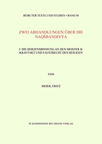 Cover for Zwei Abhandlungen Uber Die Naqsbandiyya : I : Die Herzensanbindung an Den Meister, II
