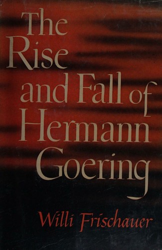 Cover for The rise and fall of Hermann Goering