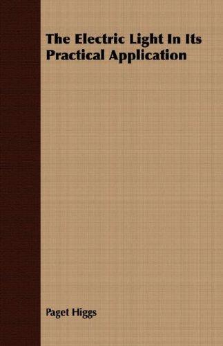 Cover for The Electric Light In Its Practical Application
