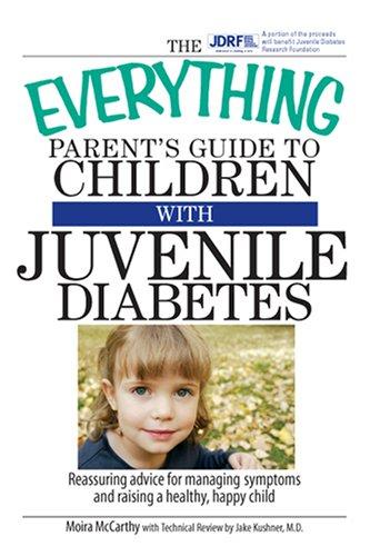 Cover for The Everything Parent's Guide to Children With Juvenile Diabetes: Reassuring Advice for Managing Symptoms and Raising a Happy, Healthy Child (Everything: Parenting and Family)