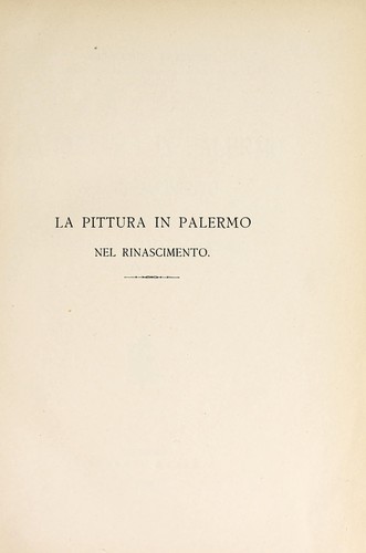 Cover for La pittura in Palermo nel rinascimento, storia e documenti (con venti tavole)