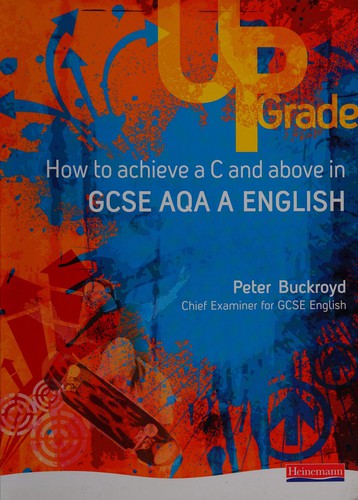 Cover for Upgrade How to Achieve a C and Above in Gcse Aqa a English