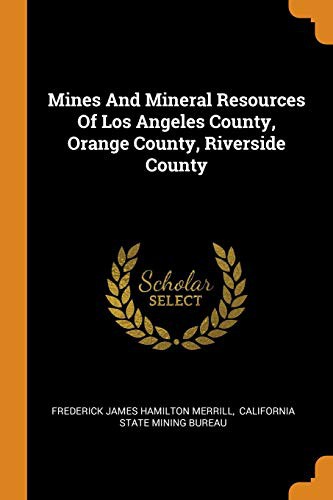 Cover for Mines And Mineral Resources Of Los Angeles County, Orange County, Riverside County
