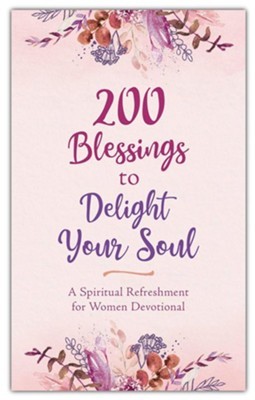 Cover for 200 Blessings to Delight Your Soul: A Spiritual Refreshment for Women Devotional
