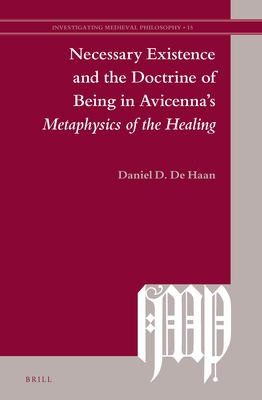 Cover for Necessary Existence and the Doctrine of Being in Avicenna's <i>Metaphysics of the Healing</i>