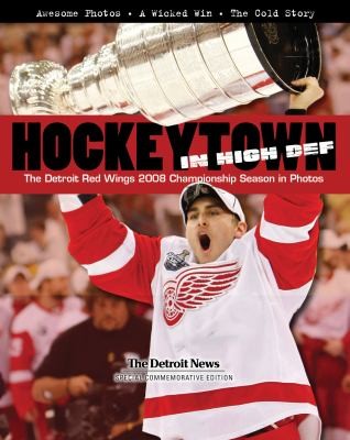 Cover for Hockeytown In High Def The Detroit Red Wings 2008 Championship Season In Photos