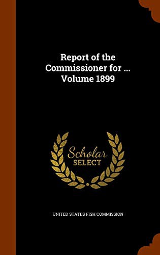 Cover for Report of the Commissioner for ... Volume 1899