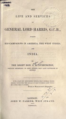 Cover for The life and services of General Lord Harris, during his campaigns in America, the West Indies, and India.