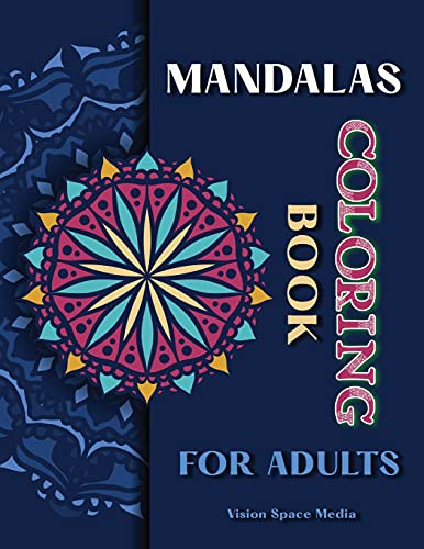 Cover for Mandalas Coloring Book for Adults : Mandala coloring book for adults stress relief Relaxation Design Mandalas, Flowers, Animals, Paisley Patterns And More