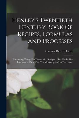 Cover for Henley's Twentieth Century Book of Recipes, Formulas and Processes