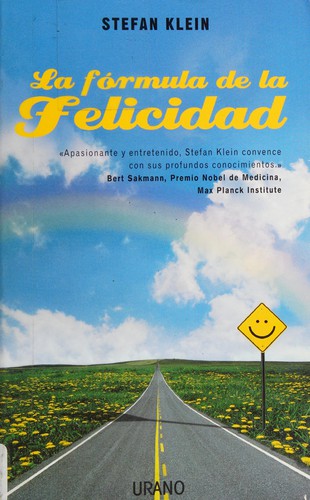 Cover for La fórmula de la felicidad, o, Cómo se originan los sentimientos gratos