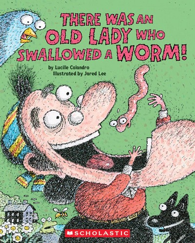 Cover for There Was An Old Lady Who Swallowed a Worm!