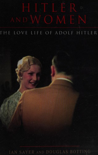 Cover for HITLER AND WOMEN: THE LOVE LIFE OF ADOLF HITLER.