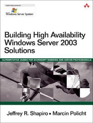 Cover for Building High Availability Windows Server 2003 Solutions Authoritative Guides For Microsft Windows And Server Professionals