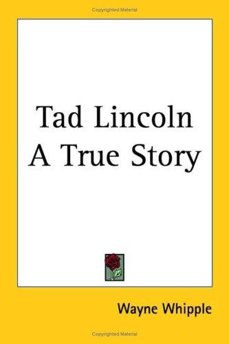 Cover for Tad Lincoln A True Story