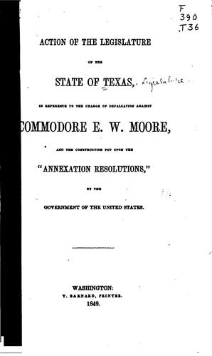 Cover for Action of the legislature of the state of Texas, in reference to the charge of defalcation against Commodore E.W. Moore, and the construction put upon the "Annexation resolutions" by the government of the United States