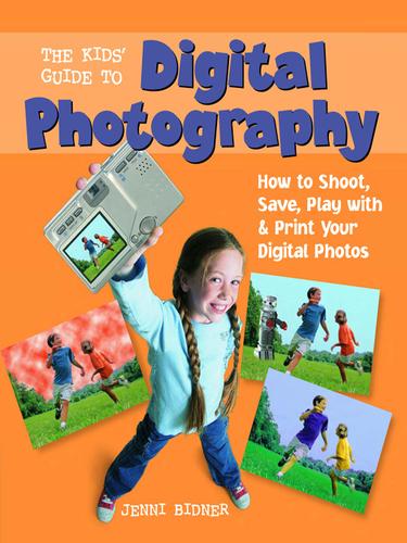 Cover for The Kids' Guide to Digital Photography