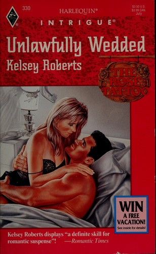 Cover for Unlawfully Wedded (The Rose Tattoo (Harlequin Intrigue No 330)