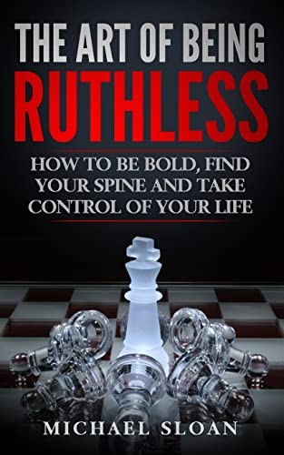 Cover for The Art Of Being Ruthless