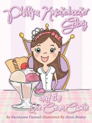 Cover for Phillipa Knickerbocker Glory and the Ice Cream Castle