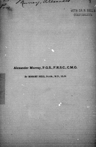 Cover for Alexander Murray, F.G.S., F.R.S.C., C.M.G.