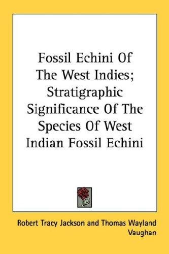 Cover for Fossil Echini Of The West Indies; Stratigraphic Significance Of The Species Of West Indian Fossil Echini