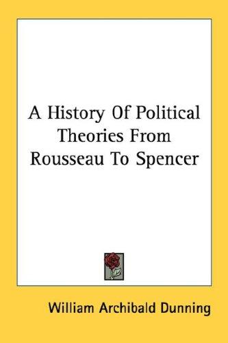Cover for A History Of Political Theories From Rousseau To Spencer