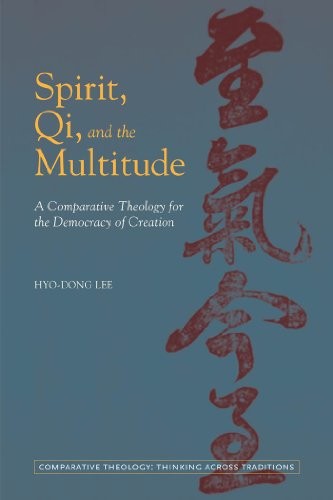 Cover for Spirit, Qi, and the Multitude: A Comparative Theology for the Democracy of Creation (Comparative Theology: Thinking Across Traditions)