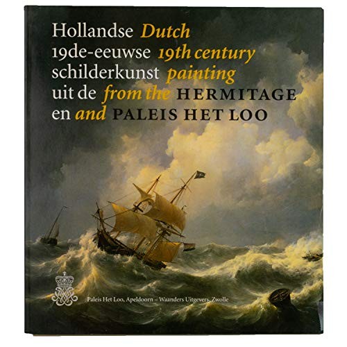 Cover for Hollandse 19de-eeuwse schilderkunst uit de Hermitage en Paleis Het Loo = Dutch 19th century painting from the Hermitage and Paleis Het Loo