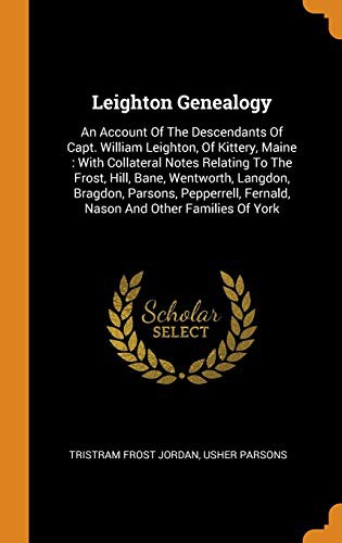 Cover for Leighton Genealogy : An Account of the Descendants of Capt. William Leighton, of Kittery, Maine