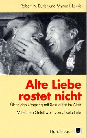 Cover for Alte Liebe rostet nicht. Über den Umgang mit Sexualität im Alter.