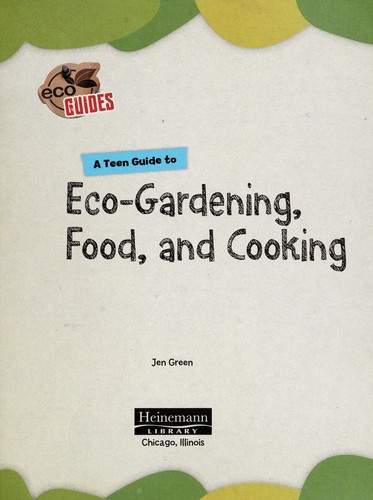 Cover for A teen guide to eco-gardening, food, and cooking