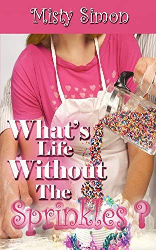 Cover for What's Life Without the Sprinkles?