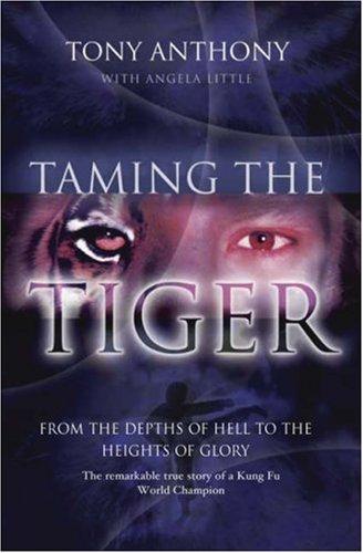 Cover for Taming the Tiger from the Depths of Hell to the Heights of Glory