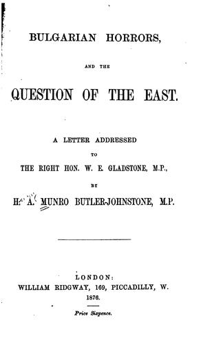 Cover for Bulgarian Horrors, and the Question of the East: A Letter Addressed to the Right Hon. W. E ...