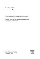 Cover for Medienwechsel und Selbstreferenz: Christian Weise und die literarische Epistemologie des sp aten 17. Jahrhunderts