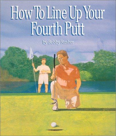Cover for How to Line Up Your Fourth Putt